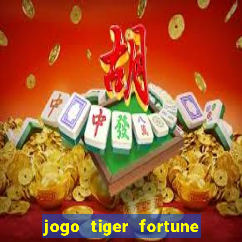 jogo tiger fortune paga mesmo